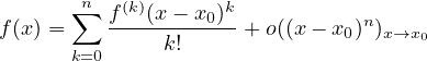        ∑n f(k)(x - x0)k          n
f (x) =    -----k!-----+ o((x - x0) )x→x0
       k=0
