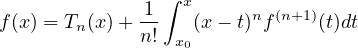                 ∫
              1-  x     n (n+1)
f(x) = Tn(x)+ n! x0(x - t) f     (t)dt
