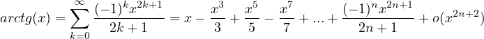          ∑∞ (--1)kx2k+1      x3   x5   x7       (--1)nx2n+1-     2n+2
arctg(x) =      2k+ 1   = x-  3 +  5 - 7 + ...+    2n+ 1   + o(x   )
         k=0
