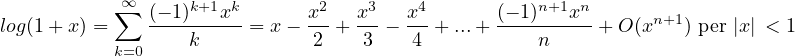            ∞∑  (- 1)k+1xk     x2   x3   x4      (- 1)n+1xn
log(1+ x) =    --------- = x- -- + -- - --+ ...+ ----------+ O(xn+1) per |x | < 1
           k=0    k           2   3    4           n
