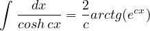 ∫    dx     2
   ------ = -arctg(ecx)
   coshcx   c
