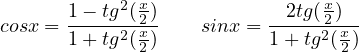       1- tg2(x)            2tg(x)
cosx = -----2-2x-    sinx = -----22x-
      1+ tg (2)          1 + tg (2)
