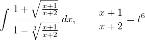 ∫     ∘ x+1-
   1+-∘-x+2-dx,    x+-1-= t6
   1-  3x+1        x+ 2
        x+2
